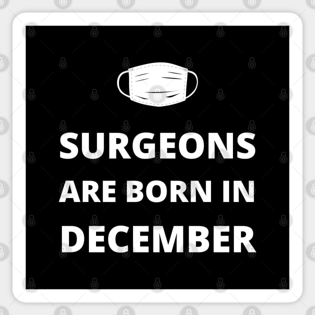 Surgeons are born in December Sticker by InspiredCreative